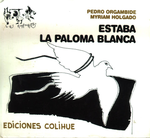 Estaba la paloma blanca | Orgambide-Holgado