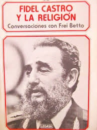 FIDEL CASTRO Y LA RELIGION.. | Betto Frei