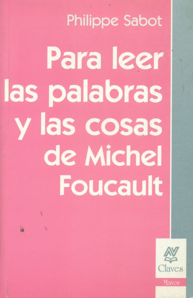 PARA LEER LAS PALABRAS Y LAS COSAS DE MICHEL FOUCAULT.. | Philippe Sabot