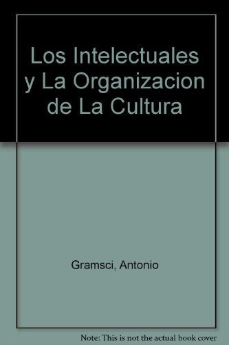 Intelectuales y la organización de la cultura, Los | Gramsci-Sciarreta