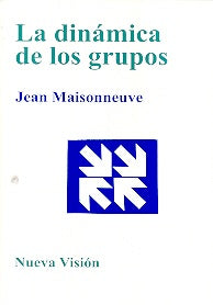 LA DINÁMICA DE LOS GRUPOS.. | Jean-Louis Maisonneuve