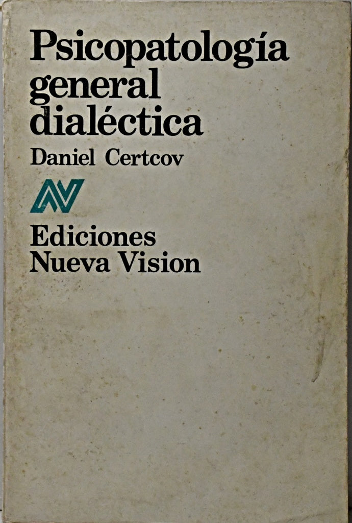 PSICOPATOLOGÍA GENERAL DIALÉCTICA.. | Daniel Certcov