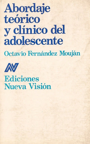ABORDAJE TEÓRICO Y CLÍNICO DEL ADOLESCENTE.. | Octavio Fernández Mouján