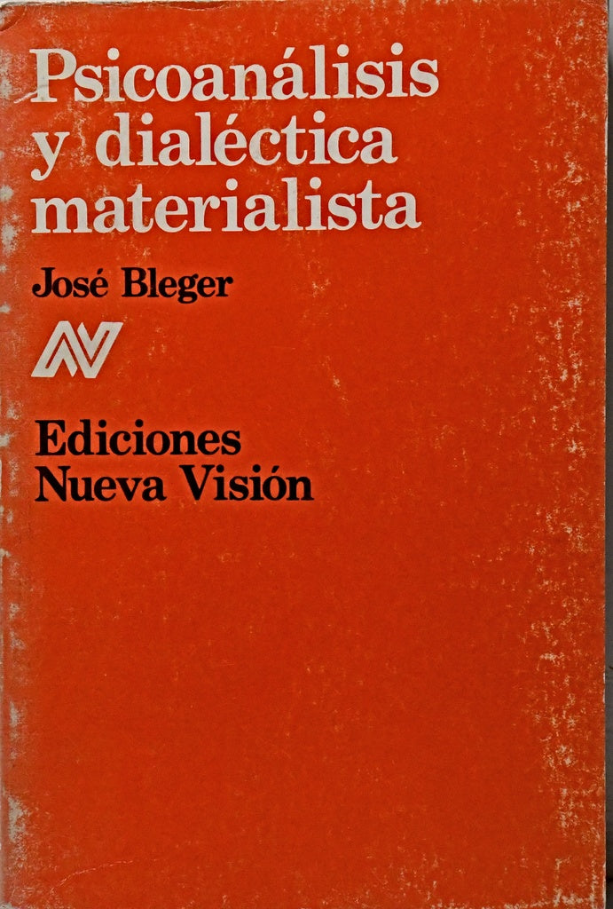 PSICOANÁLISIS Y DIALÉCTICA MATERIALISTA.. | José Bleger