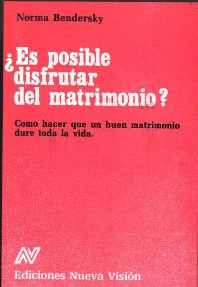 ¿ES POSIBLE DISFRUTAR DEL MATRIMONIO?.. | Norma Bendersky