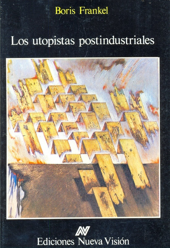 LOS UTOPISTAS POSTINDUSTRIALES.. | Boris Frankel