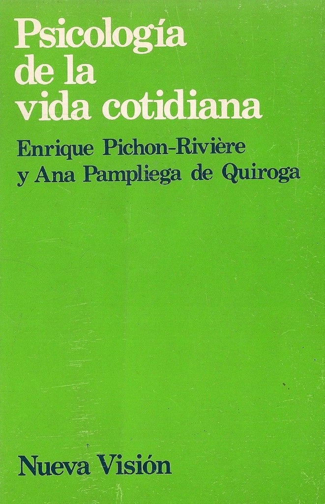 PSICOLOGIA DE LA VIDA COTIDIANA.. | Enrique Pichón Rivière