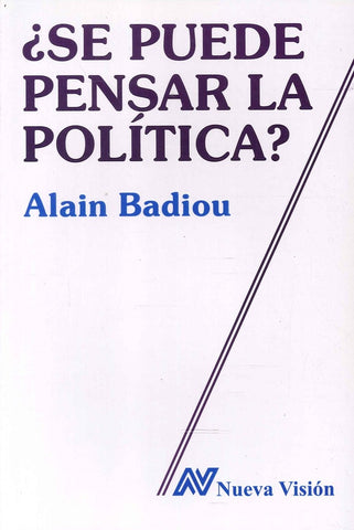 SE PUEDE PENSAR LA POLITICA.. | Badiou-Piatigorsky