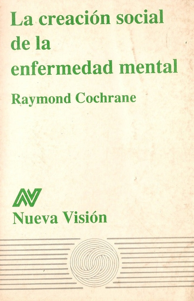 LA CREACIÓN SOCIAL DE LA ENFERMEDAD MENTAL.. | Cochrane-Pons