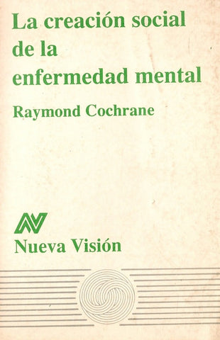 LA CREACIÓN SOCIAL DE LA ENFERMEDAD MENTAL.. | Cochrane-Pons