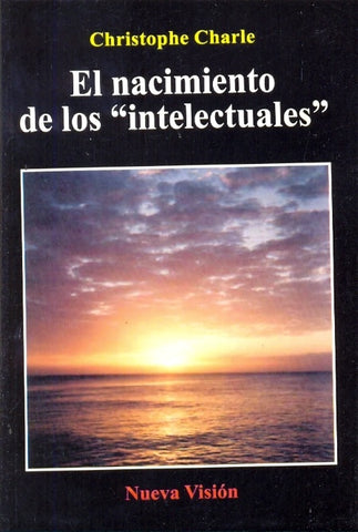 EL NACIMIENTO DE LOS INTELECTUALES.. | Cristophe Carlé