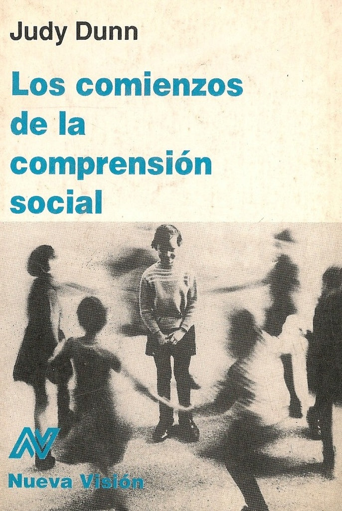 LOS COMIENZOS DE LA COMPRENSION SOCIAL.. | Judy Dunn