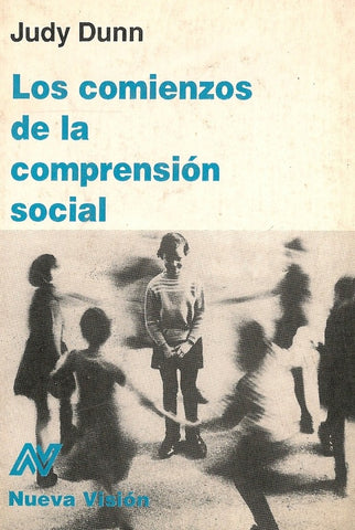 LOS COMIENZOS DE LA COMPRENSION SOCIAL.. | Judy Dunn