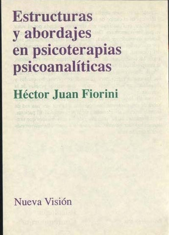 ESTRUCTURAS Y ABORDAJES EN PSICOTERAPIAS PSICOANALÍTICAS.. | Héctor Fiorini