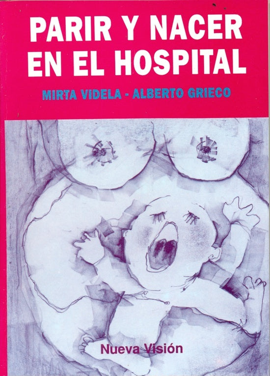 Parir y nacer en el hospital | Grieco-Videla