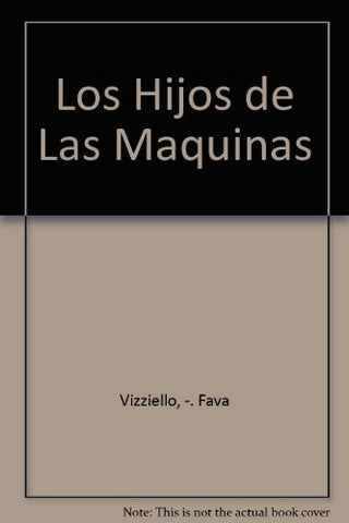 LOS HIJOS DE LAS MÁQUINAS | Graziella Fava Vizziello