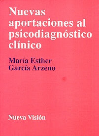 NUEVAS APORTACIONES AL PSICODIAGNÓSTICO CLÍNICO.. | María Esther García Arzeno