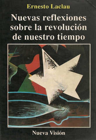 NUEVAS REFLEXIONES SOBRE LA REVOLUCIÓN DE NUESTRO TIEMPO.. | Ernesto Laclau