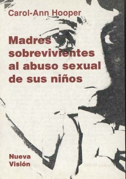 MADRES SOBREVIVIENTES AL ABUSO SEXUAL DE SUS NIÑOS.. | Hooper-Pons
