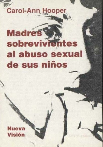 MADRES SOBREVIVIENTES AL ABUSO SEXUAL DE SUS NIÑOS.. | Hooper-Pons