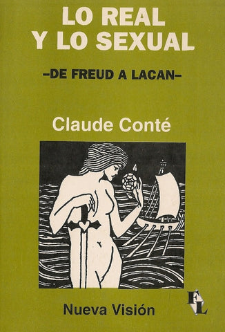 LO REAL Y LO SEXUAL. DE FREUD A LACAN.. | Conté-Ackerman