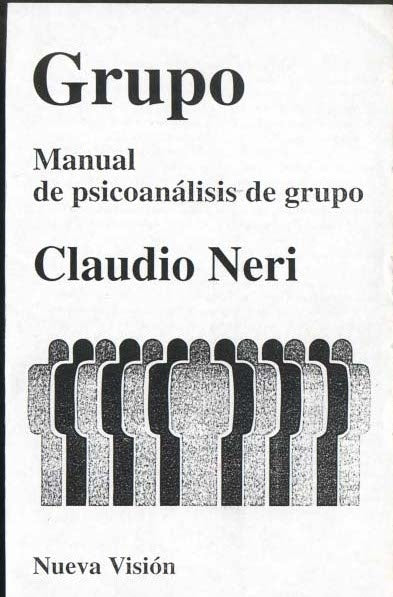 GRUPO. MANUAL DE PSICOANÁLISIS DE GRUPO.. | Claudio Neri