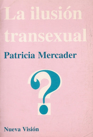 LA ILUSIÓN TRANSEXUAL.. | Patricia Mercader