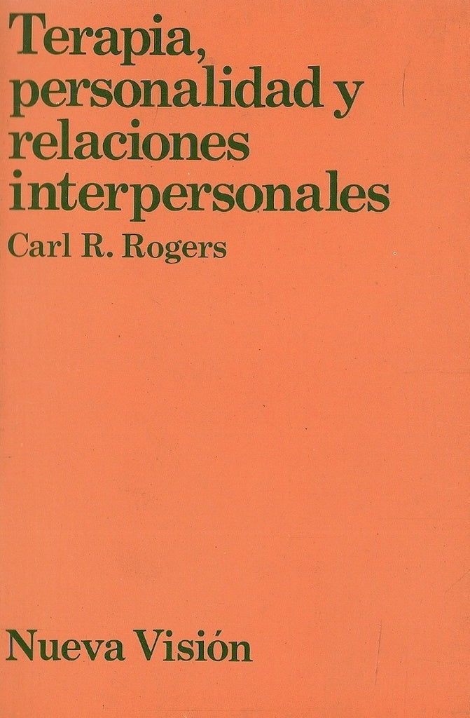TERAPIA, PERSONALIDAD Y RELACIONES INTERPERSONALES.. | Rogers-Castillo-Carmona