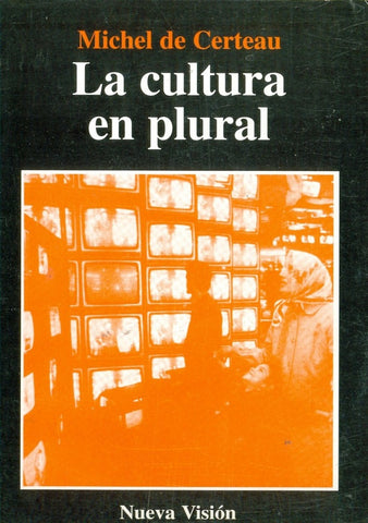 LA CULTURA EN PLURAL.. | De Certeau-Figuera
