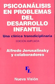 PSICOANÁLISIS EN PROBLEMAS DEL DESARROLLO INFANTIL.. | Jerusalinsky-otros