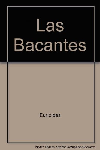 LAS BACANTES.. | Eurípides-Ferrari