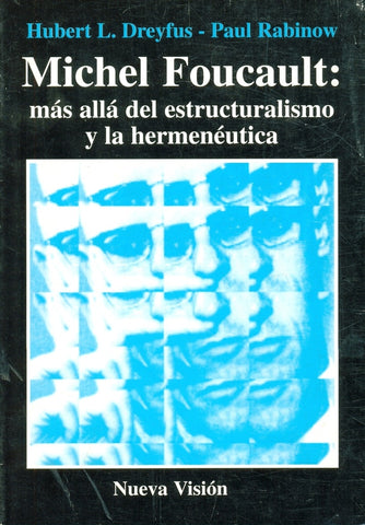 MICHEL FOUCAULT, MÁS ALLÁ DEL ESTRUCTURALISMO Y LA HERMENÉUTICA.. | Dreyfus-Rabinow-Paredes
