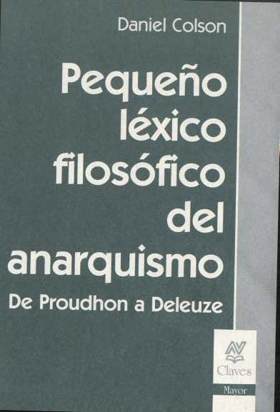 Pequeño lexico filosofico del anarquismo* | Daniel Colson