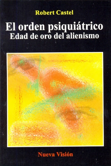 El orden psiquiátrico | Robert Castel