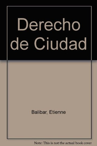 DERECHO DE CIUDAD.. | Etienne Balibar