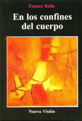 EN LOS CONFINES DEL CUERPO.. | Franco Rella