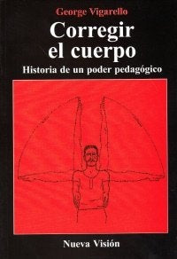 CORREGIR EL CUERPO.. | Vigarello-Cardoso