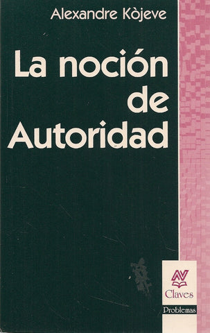 LA NOCION DE AUTORIDAD*.. | Alexandre Kojève