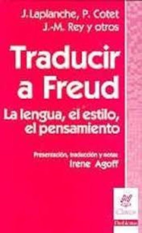 TRADUCIR A FREUD: LA LENGUA, EL ESTILO, EL PENSAMIETNO.. | Laplanche y otros