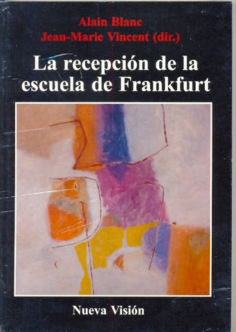LA RECEPCION DE LA ESCUELA DE FRANKFURT.. | Alain Blanc