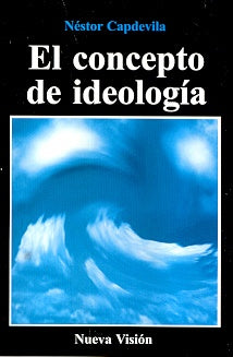 EL CONCEPTO DE IDEOLOGIA*.. | Néstor Capdevila