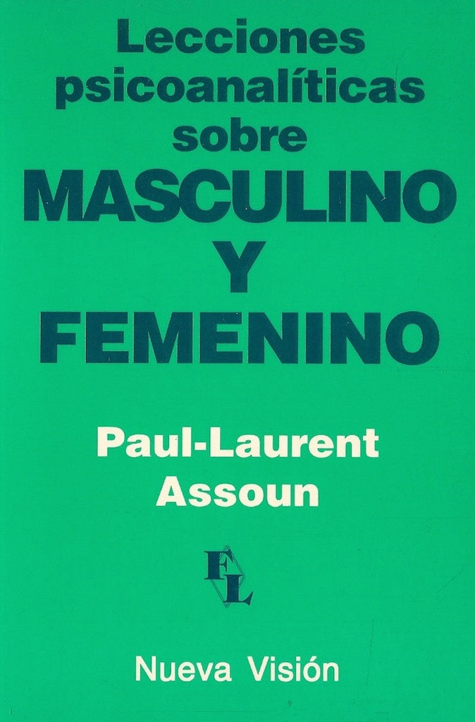 LECCIONES PSICOANALÍTICAS SOBRE MASCULINO Y FEMINISMO.. | Paul-Laurent Assoun