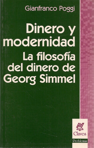 DINERO Y MODERNIDAD : LA FILOSOFIA DEL DINERO DE GEORG SIMMEL.. | Gianfranco Poggi