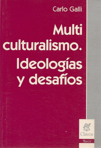 MULTICULTURALISMO, IDEOLOGIAS Y DESAFIOS.. | Carlo Galli