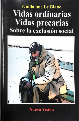 VIDAS ORDINARIAS VIDAS PRECARIAS SOBRE LA EXCLUSION SOCIAL.. | Guillaume Le Blanc