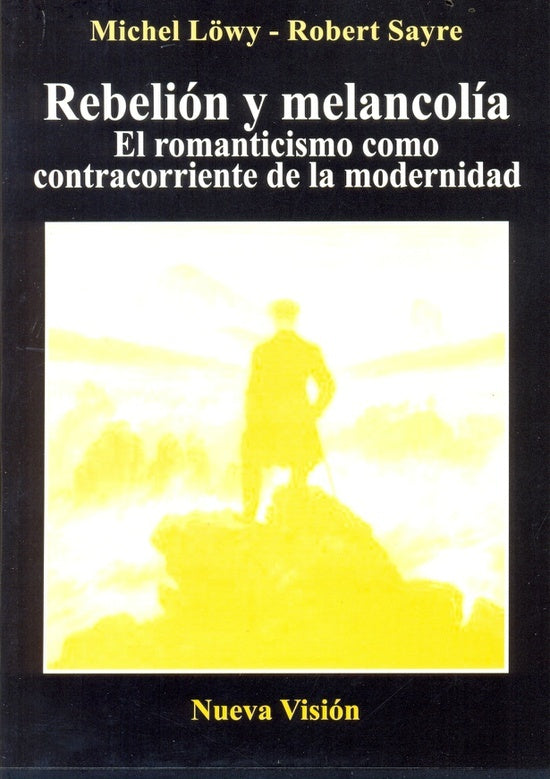 REBELIÓN Y MELANCOLÍA.. | Löwy, Sayre