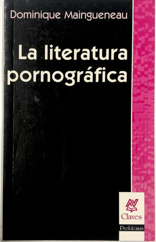 LA LIERATURA PORNOGRÁFICA.. | Dominique Maingueneau