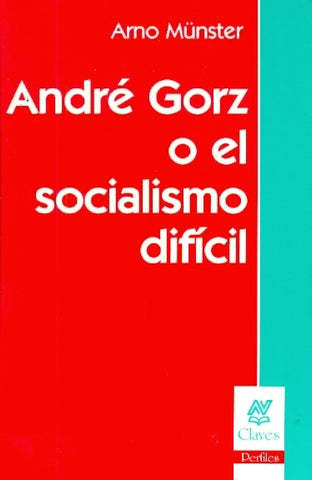 ANDRE GORZ O EL SOCIALISMO DIFICIL*.. | Arno Munster