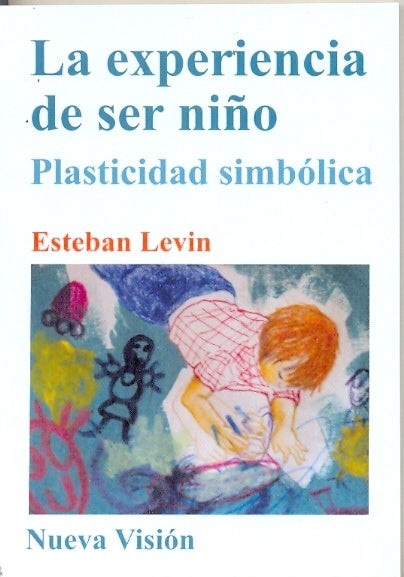 LA EXPERIENCIA DE SER NIÑO.. | Esteban  Levin