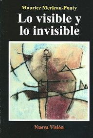 LO VISIBLE Y LO INVISIBLE* | Maurice Merleau-Ponty